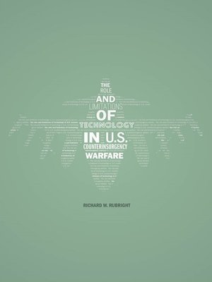 cover image of The Role and Limitations of Technology in U.S. Counterinsurgency Warfare